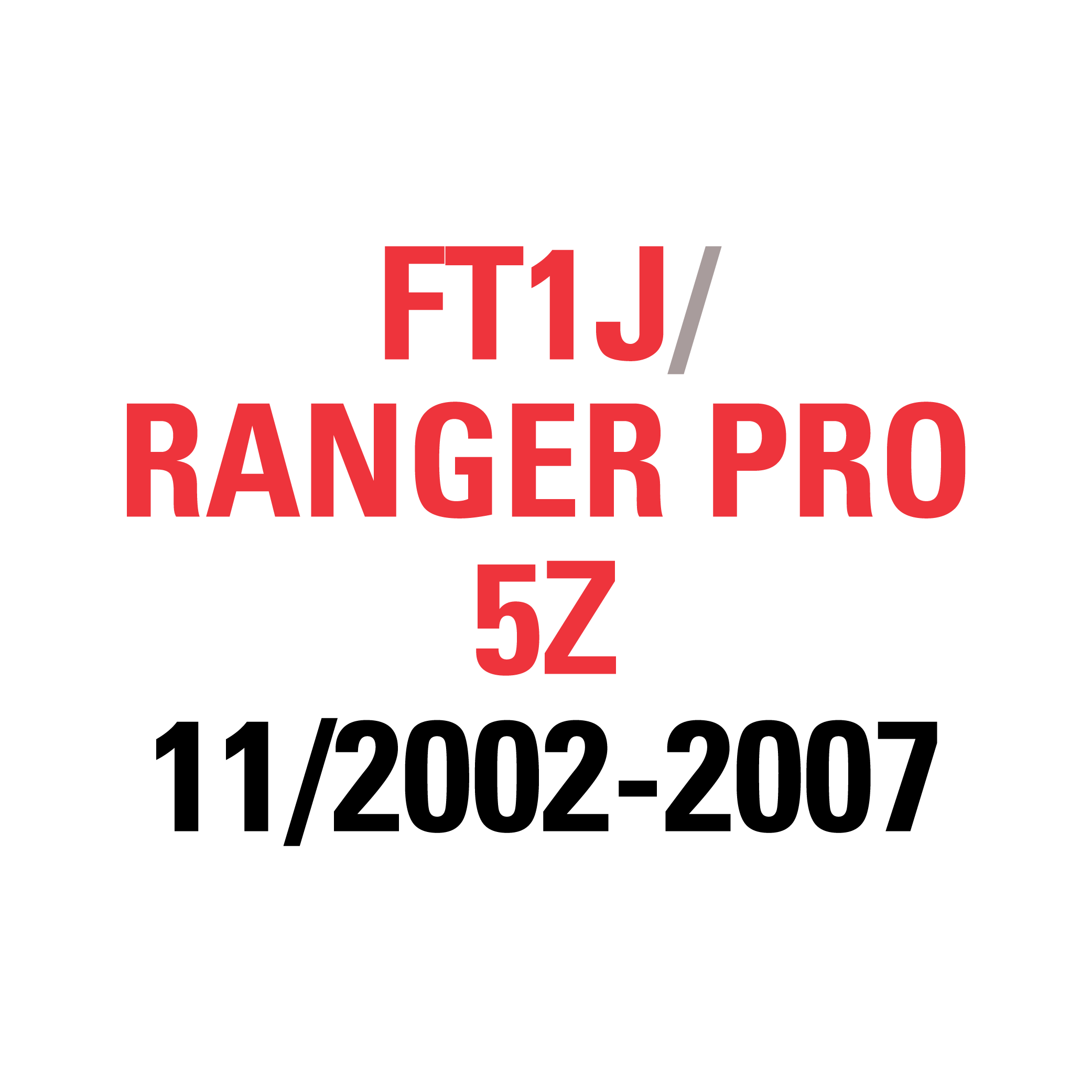 FT1J RANGER PRO 5Z 11/2002-2007